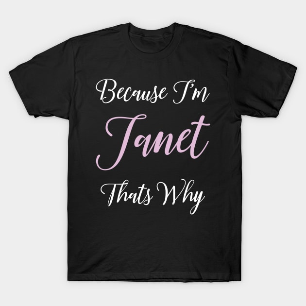 Janet Personalized Name Gift Woman Girl Pink Thats Why T-Shirt by Shirtsurf